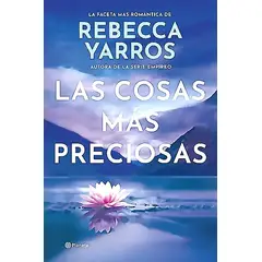 PLANETA - Libro Las cosas más preciosas - Rebecca Yarros