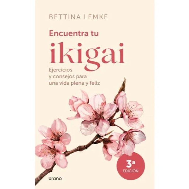 EDICIONES URANO - Encuentra Tu Ikigai Bettina Lemke