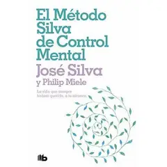 B DE BOLSILLO - El Metodo Silva De Control Mental - Jose Asuncion Silva