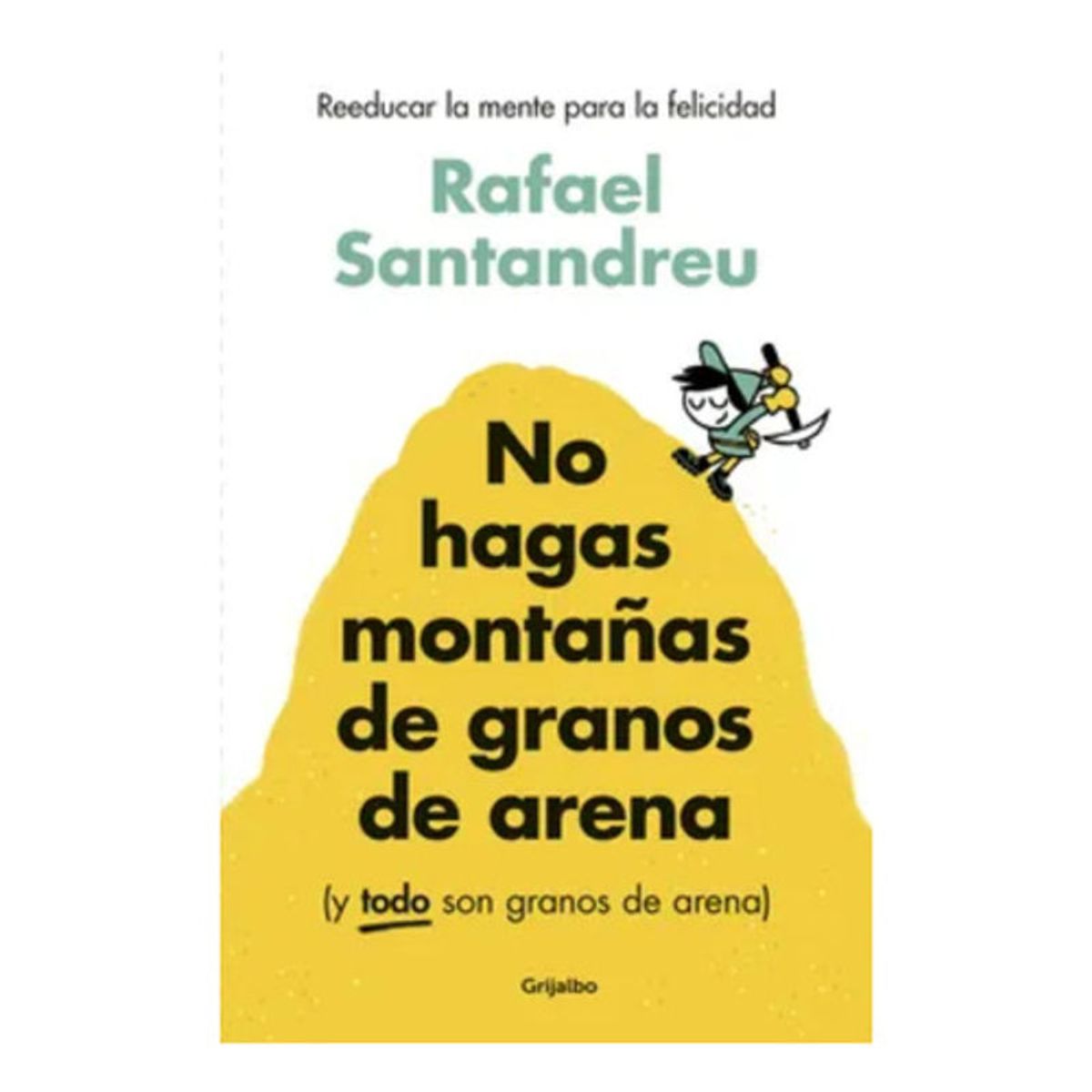 GRIJALBO - No Hagas Montañas De Granos De Arena - Rafael Santandreu
