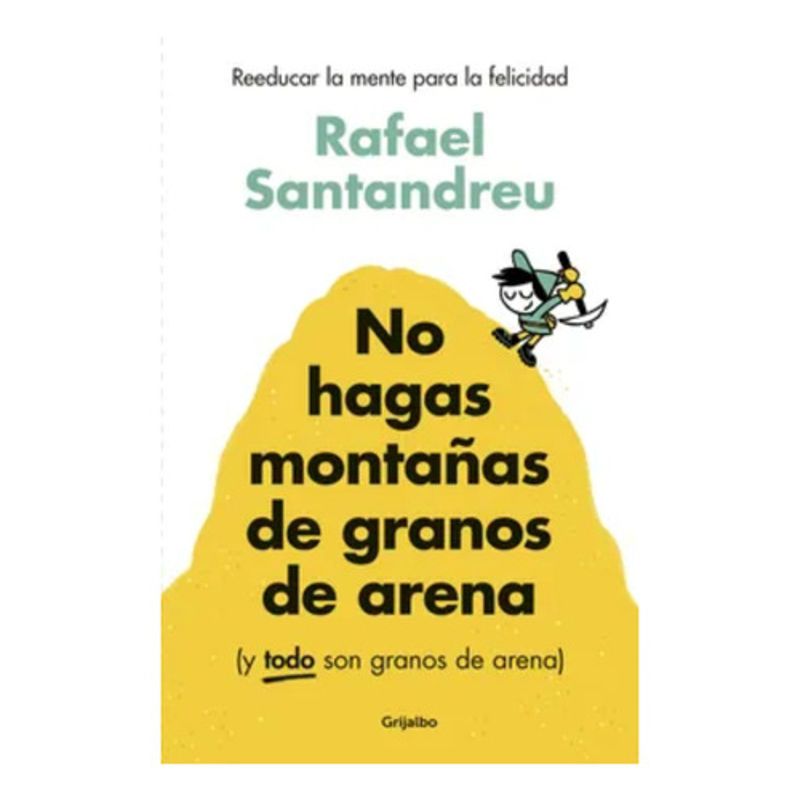 GRIJALBO - No Hagas Montañas De Granos De Arena - Rafael Santandreu