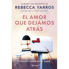PLANETA - El Amor Que Dejamos Atrás De Rebecca Yarros