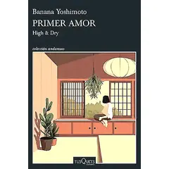 TUSQUETS - Libro Primer amor - Banana Yoshimoto