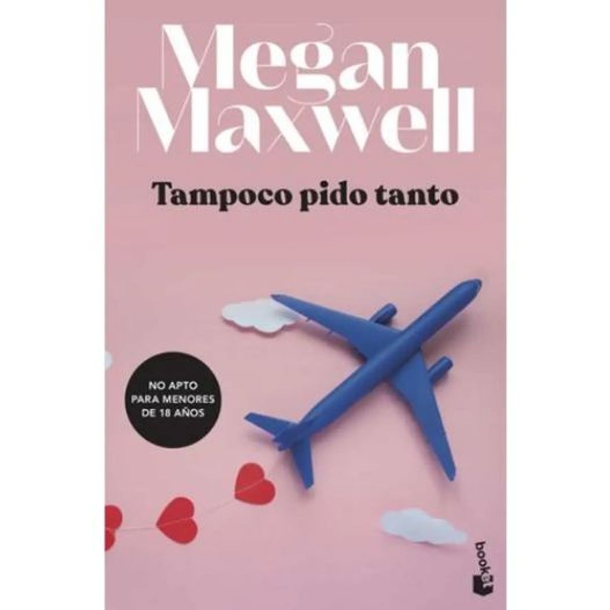 BOOKET - Tampoco Pido Tanto Libro Megan Maxwell