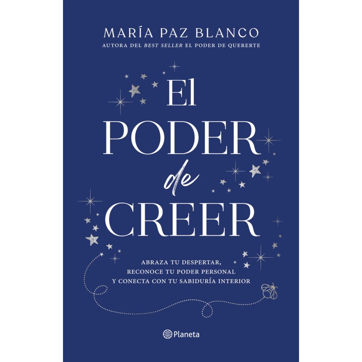 PLANETA - El Poder De Creer - Autor(a):  Maria Paz Blanco