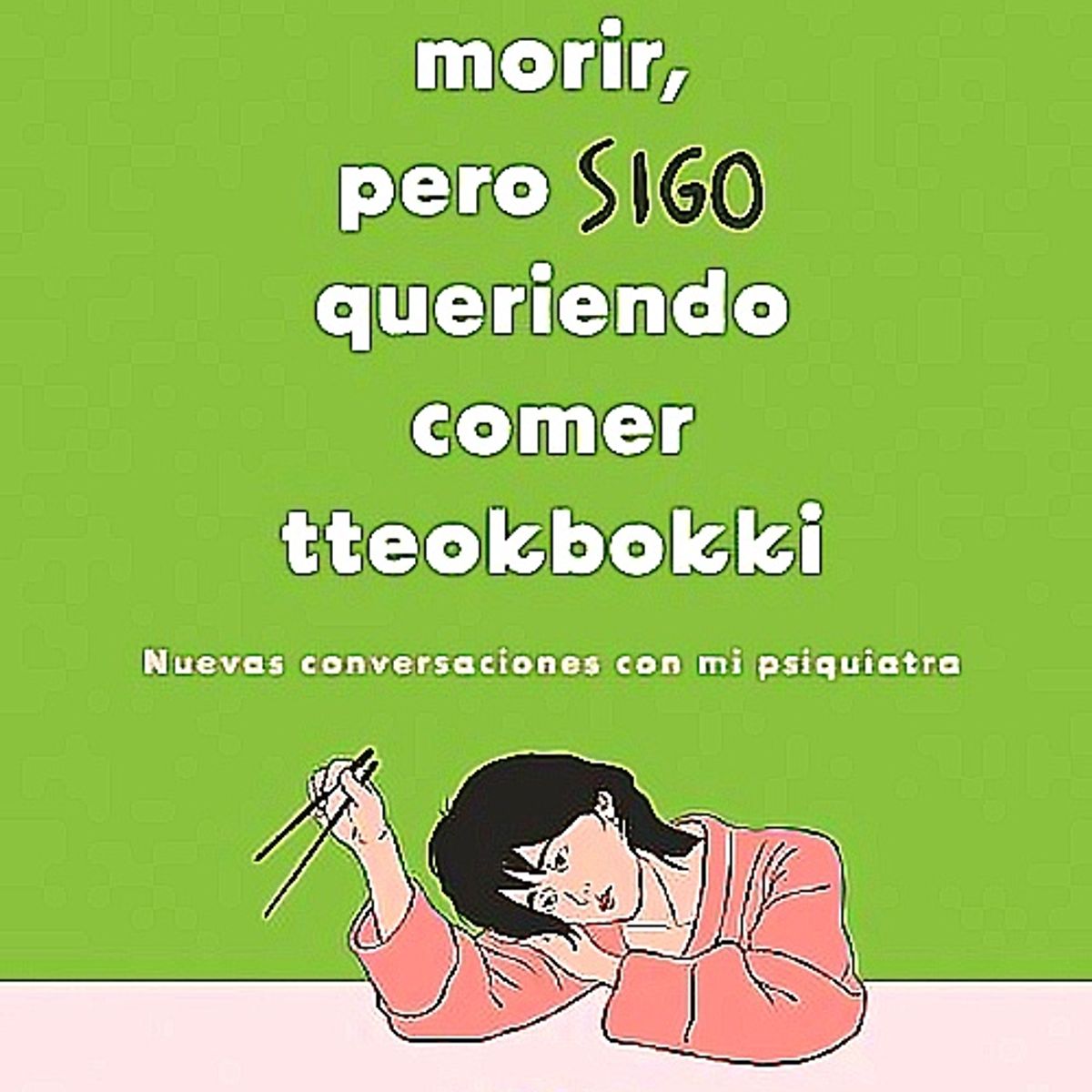 TENDENCIAS - Libro Quiero Morir, Pero Sigo Queriendo Comer Tteokbokki