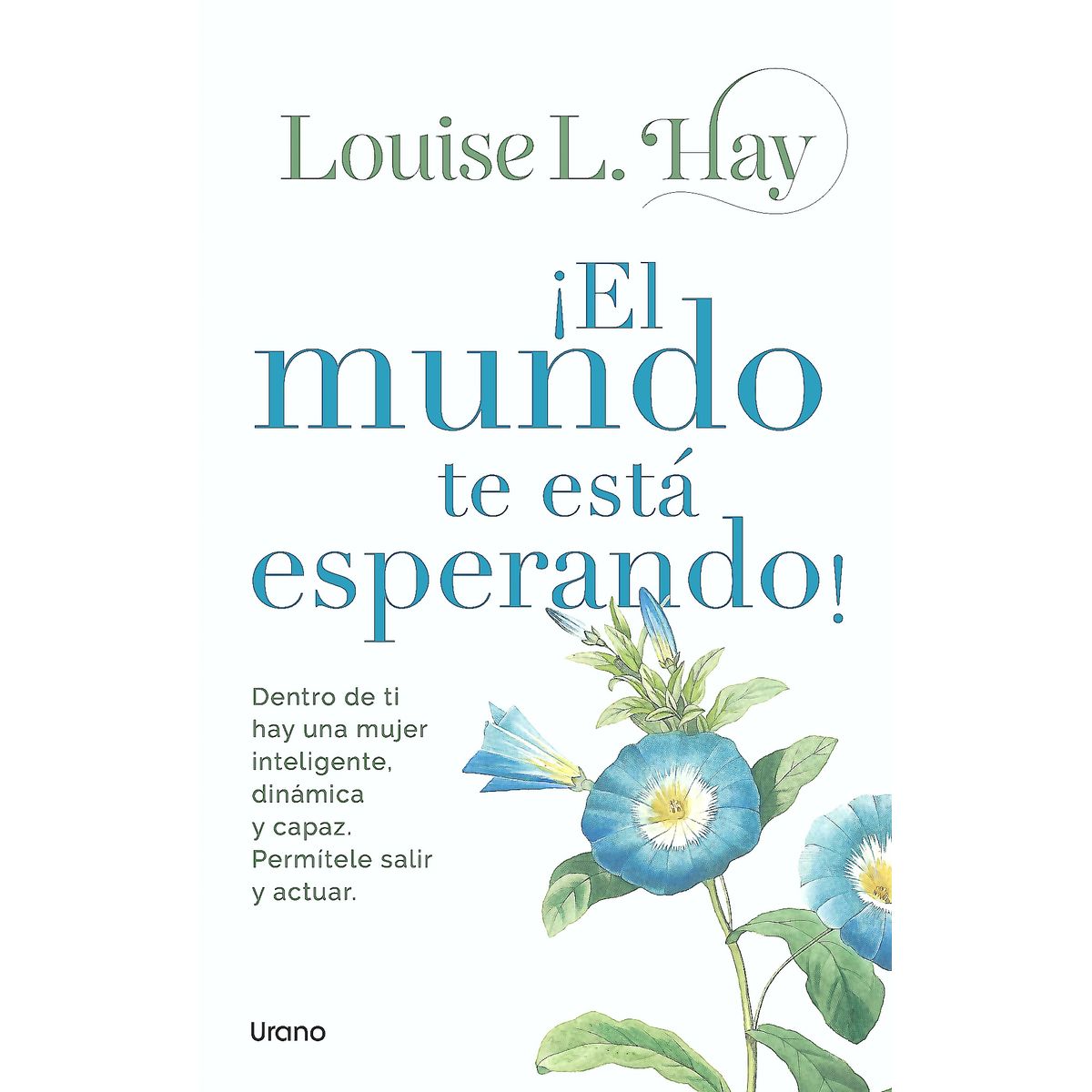 EDICIONES URANO - Libro ¡El Mundo Te Está Esperando! - Hay, Louise L.