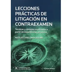 THOMSON REUTERS - LECCIONES PRÁCTICAS DE LITIGACIÓN EN CONTRAEXAMEN TÉCNICAS Y CONSEJOS EXPLICADOS A PARTIR DE EXPERIENCIAS EN JUICIOS