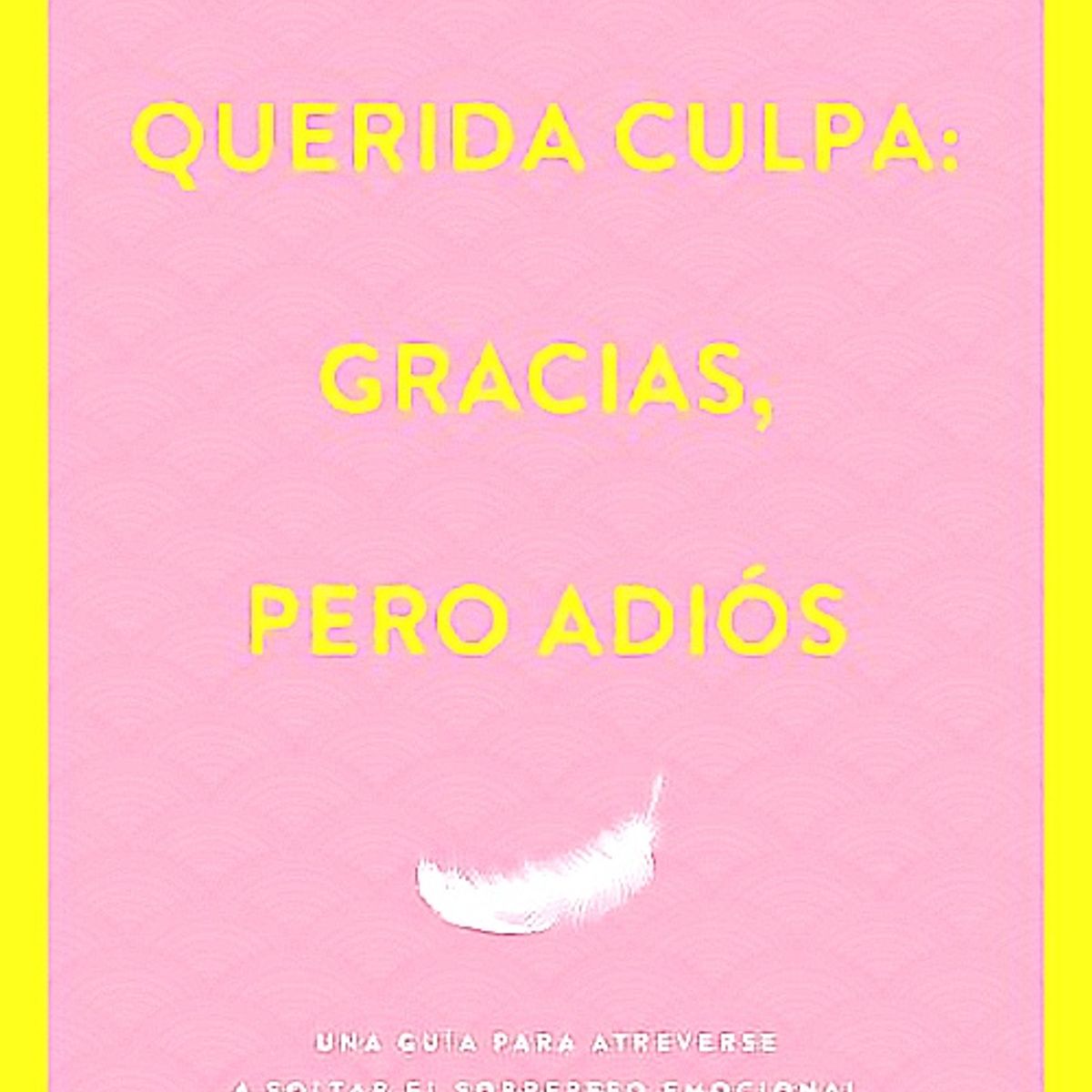 EDICIONES URANO - Libro Querida Culpa: Gracias, Pero Adiós - Rico, Sonia