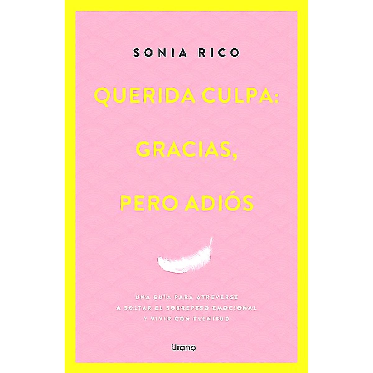 EDICIONES URANO - Libro Querida Culpa: Gracias, Pero Adiós - Rico, Sonia