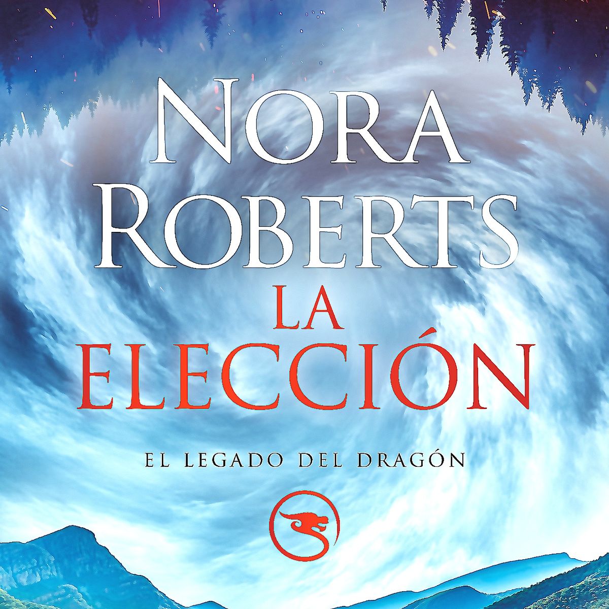 DEBOLSILLO - Libro La elección (El Legado del Dragón 3) - Nora Roberts