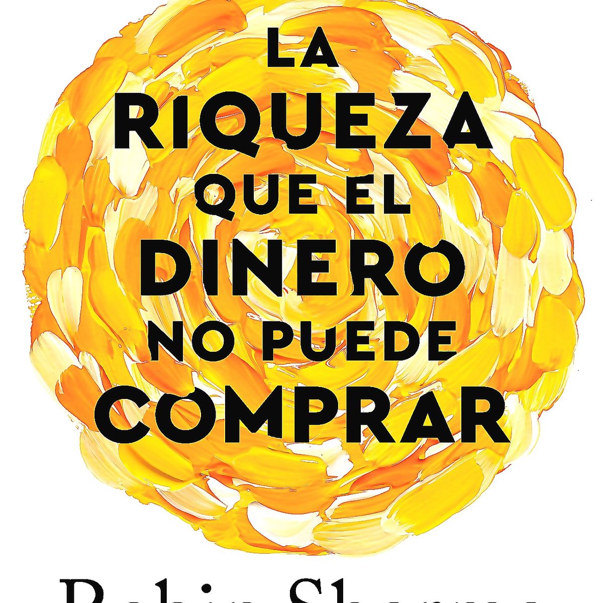 DEBOLSILLO - Libro La riqueza que el dinero no puede comprar-Robin Sharma
