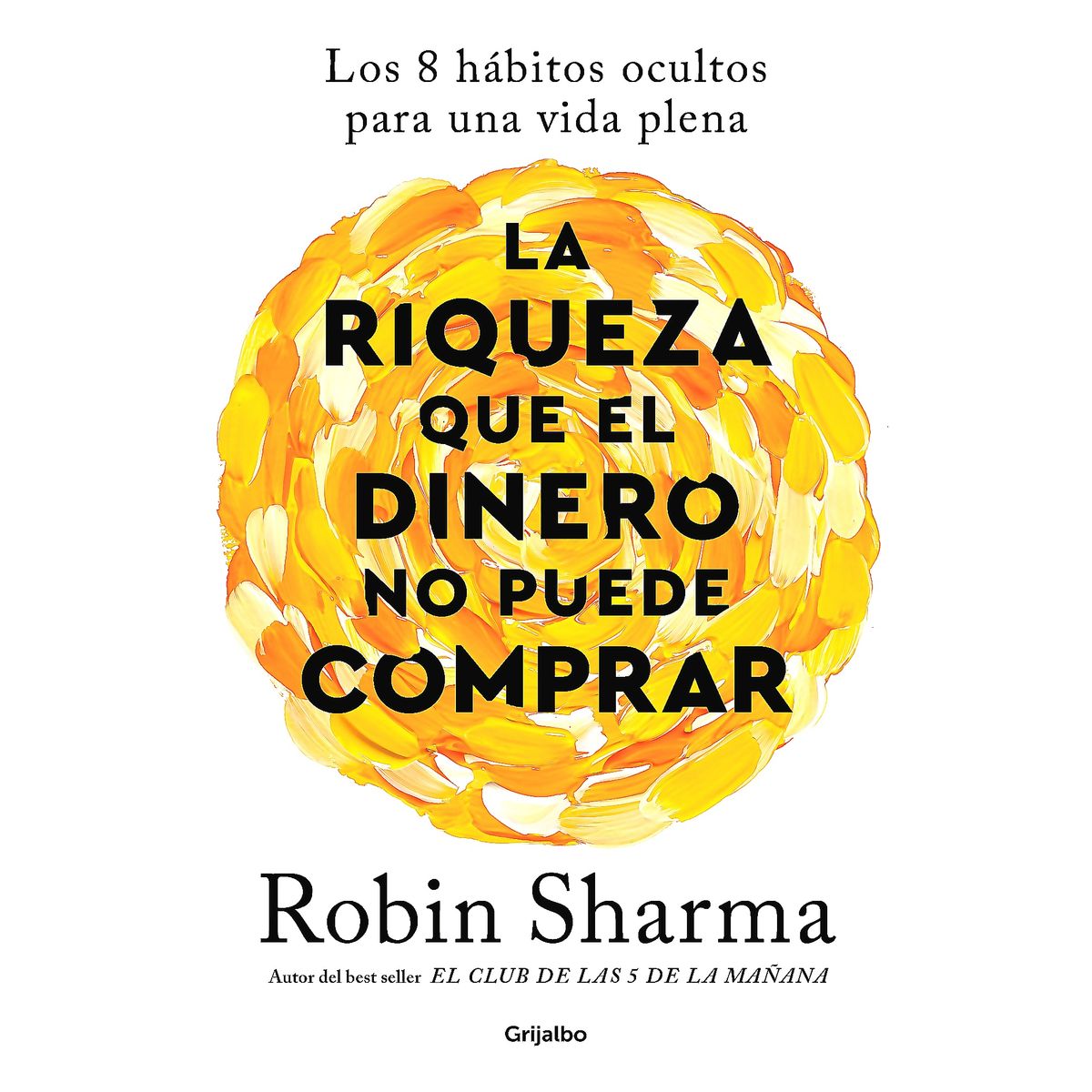 DEBOLSILLO - Libro La riqueza que el dinero no puede comprar-Robin Sharma