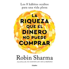 DEBOLSILLO - Libro La riqueza que el dinero no puede comprar-Robin Sharma