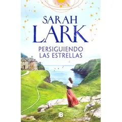 EDICIONES B - Libro Persiguiendo las estrellas - Sarah Lark