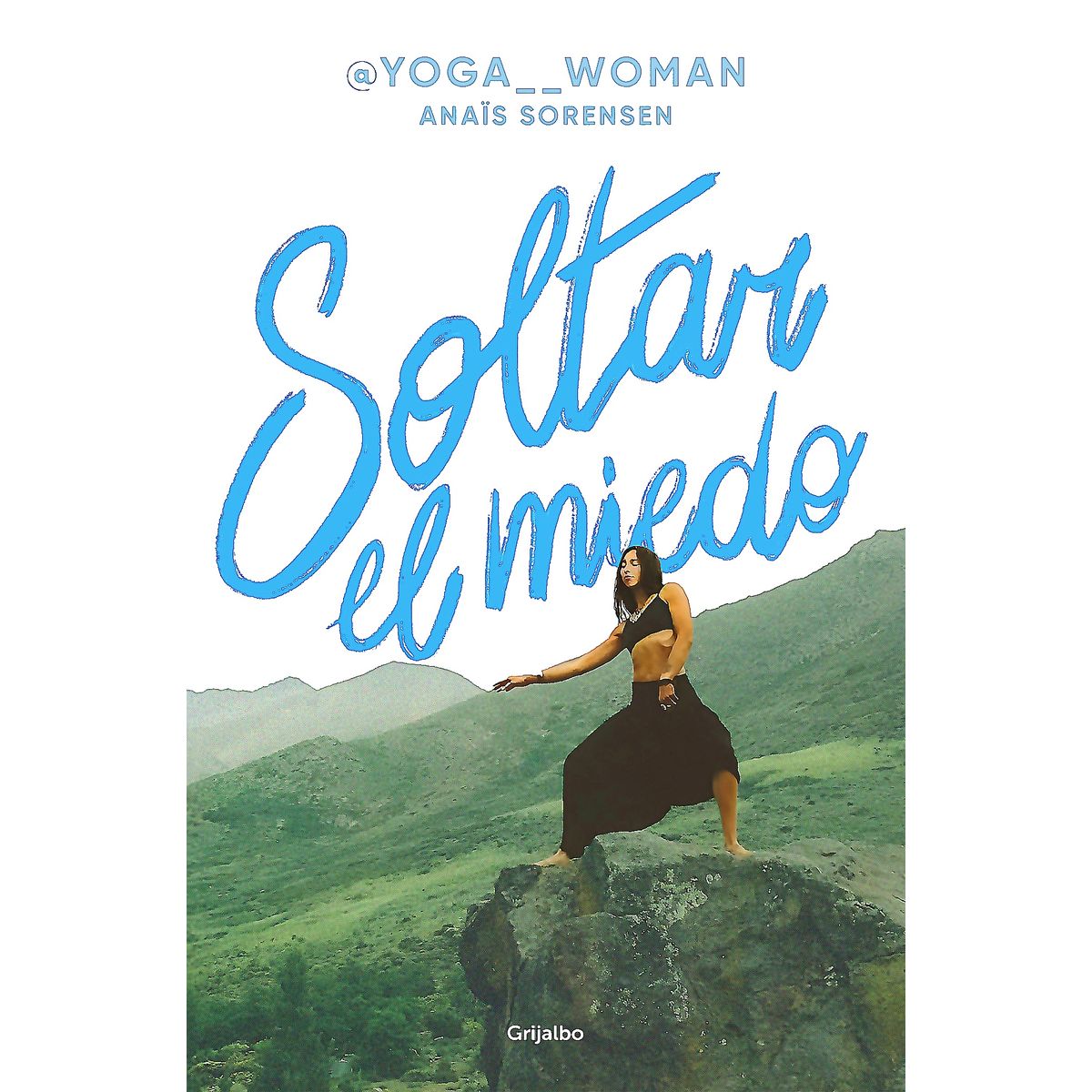 GRIJALBO - Libro Soltar El Miedo - Anaís Sorensen Reinero