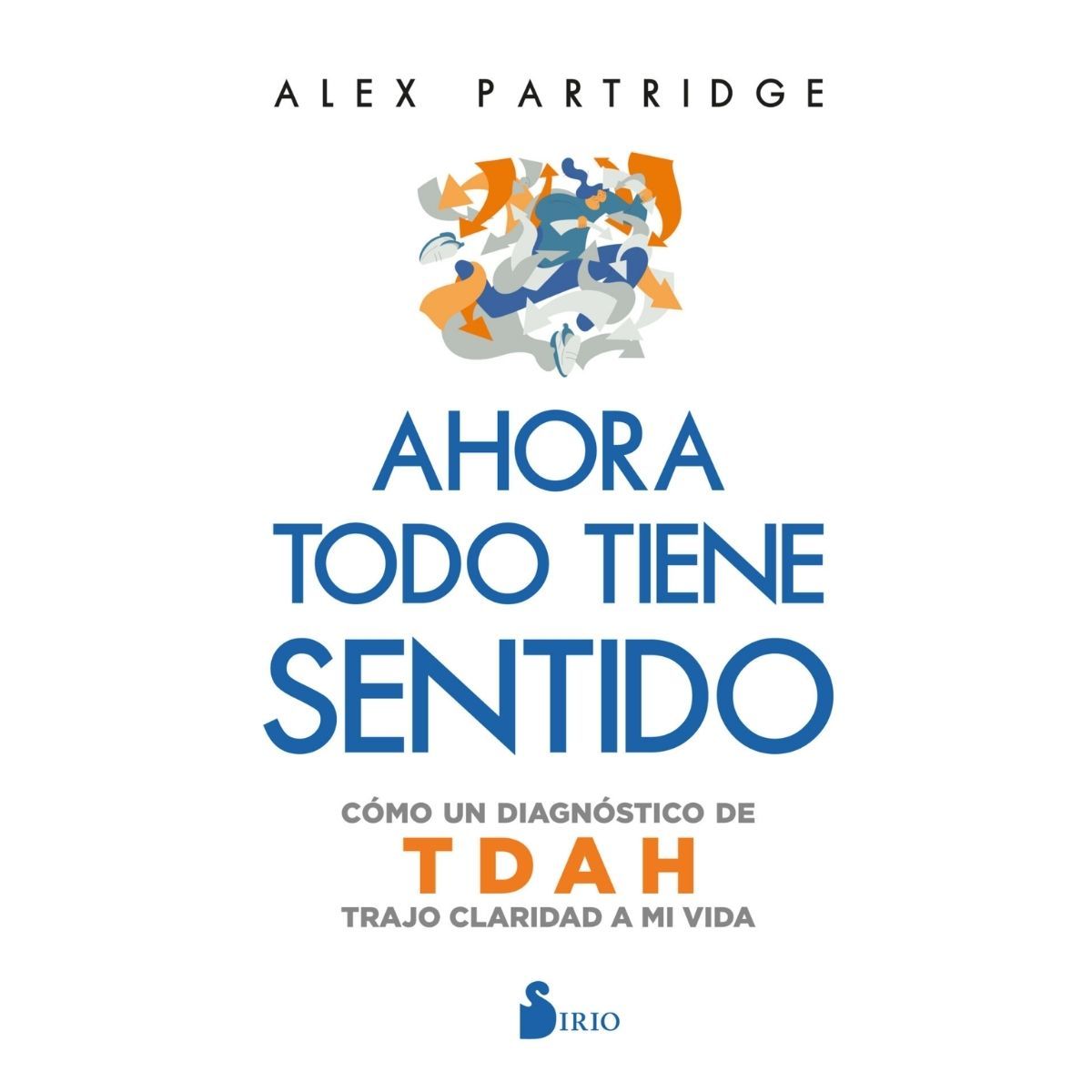 SIRIO EDITORIAL - Ahora todo tiene sentido: Cómo un diagnóstico de TDAH trajo claridad a mi vida