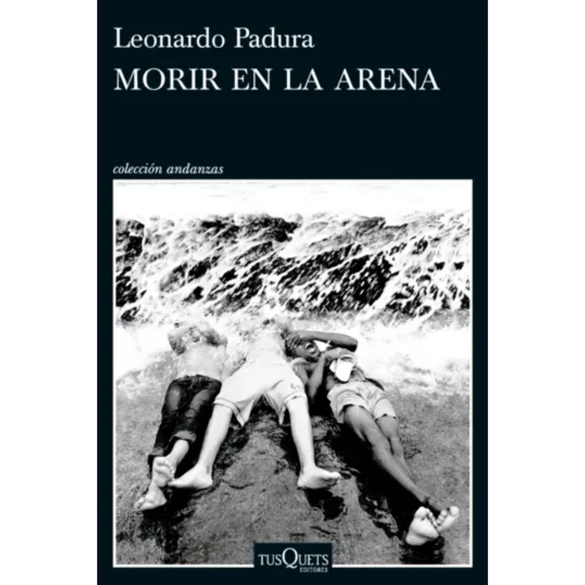 EDITORIAL TUSQUETS - Mor-ir En La Arena - Autor(a):  Leonardo Padura