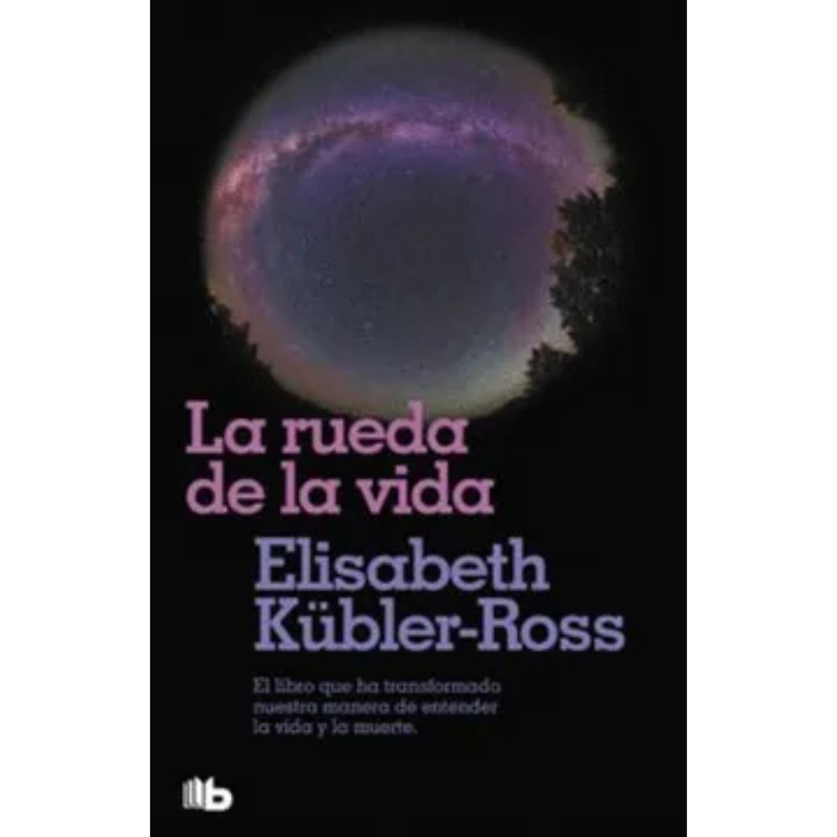 B DE BOLSILLO - La Rueda De La Vida - Autor(a):  Elisabeth Kubler-Ross