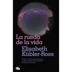 B DE BOLSILLO - La Rueda De La Vida - Autor(a): Elisabeth Kubler-Ross