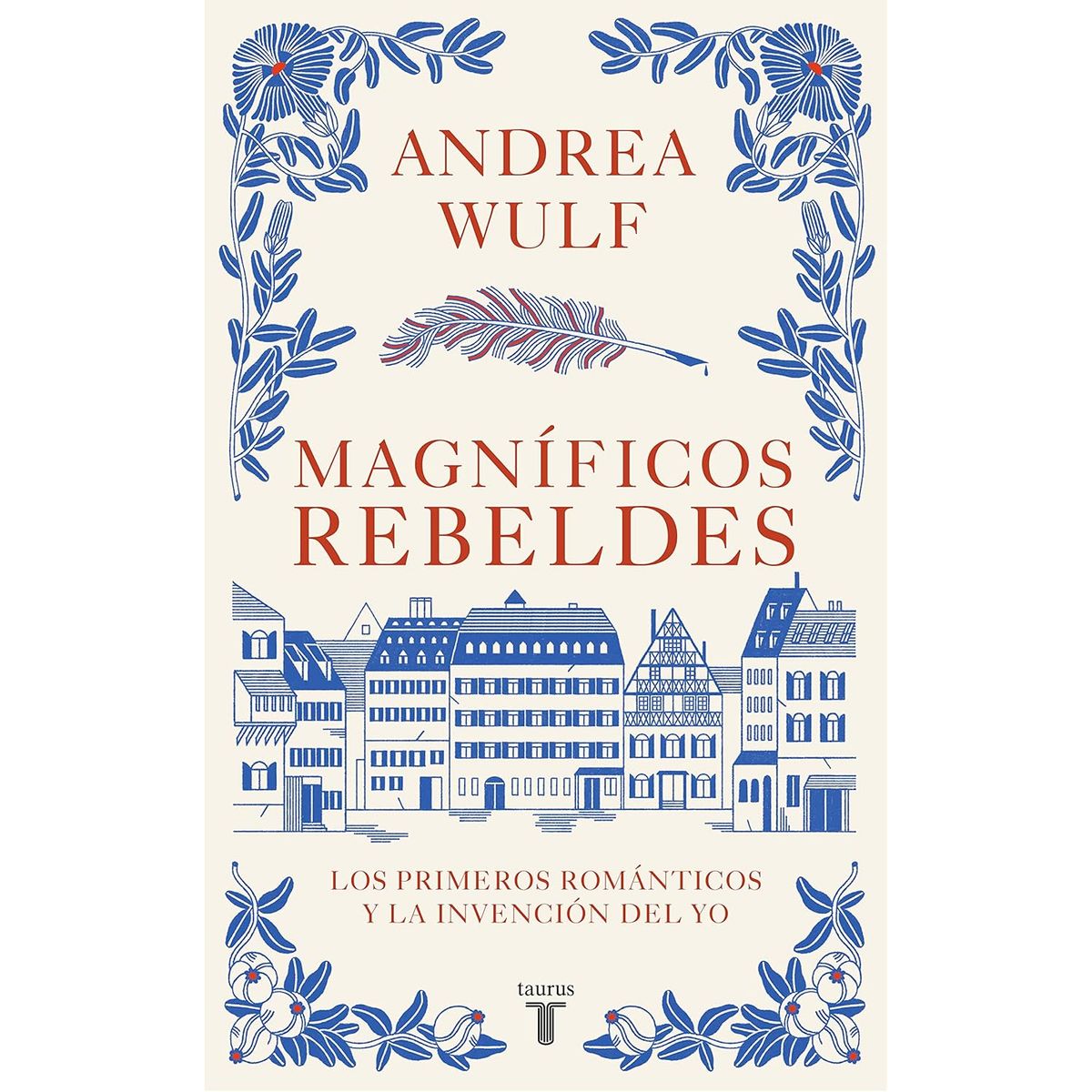 TAURUS - Magnificos Rebeldes - Autor(a):  Andrea Wulf
