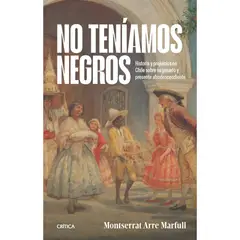 CRITICA - No Teníamos Negros - Autor(a): Montserrat Arré