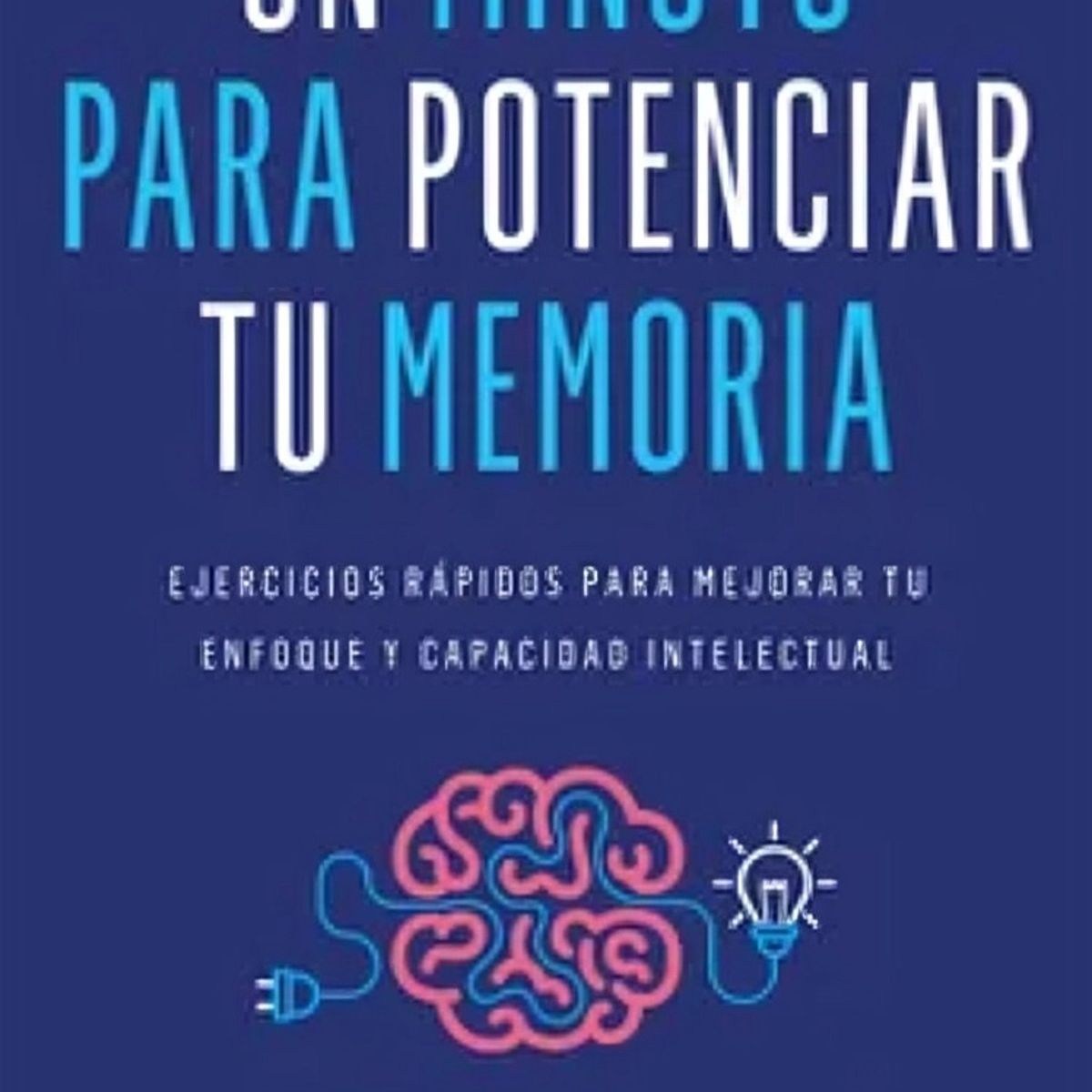 TOP10BOOKS - LIBRO Un Minuto Para Potenciar Tu Memoria - Un Minuto Para Potenciar Tu Memoria