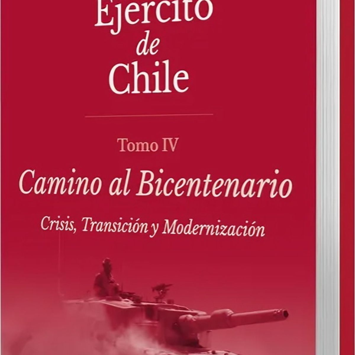 TOP10BOOKS - LIBRO Historia Del Ejercito De Chile. Tomo IV Camino Al Bicentenario