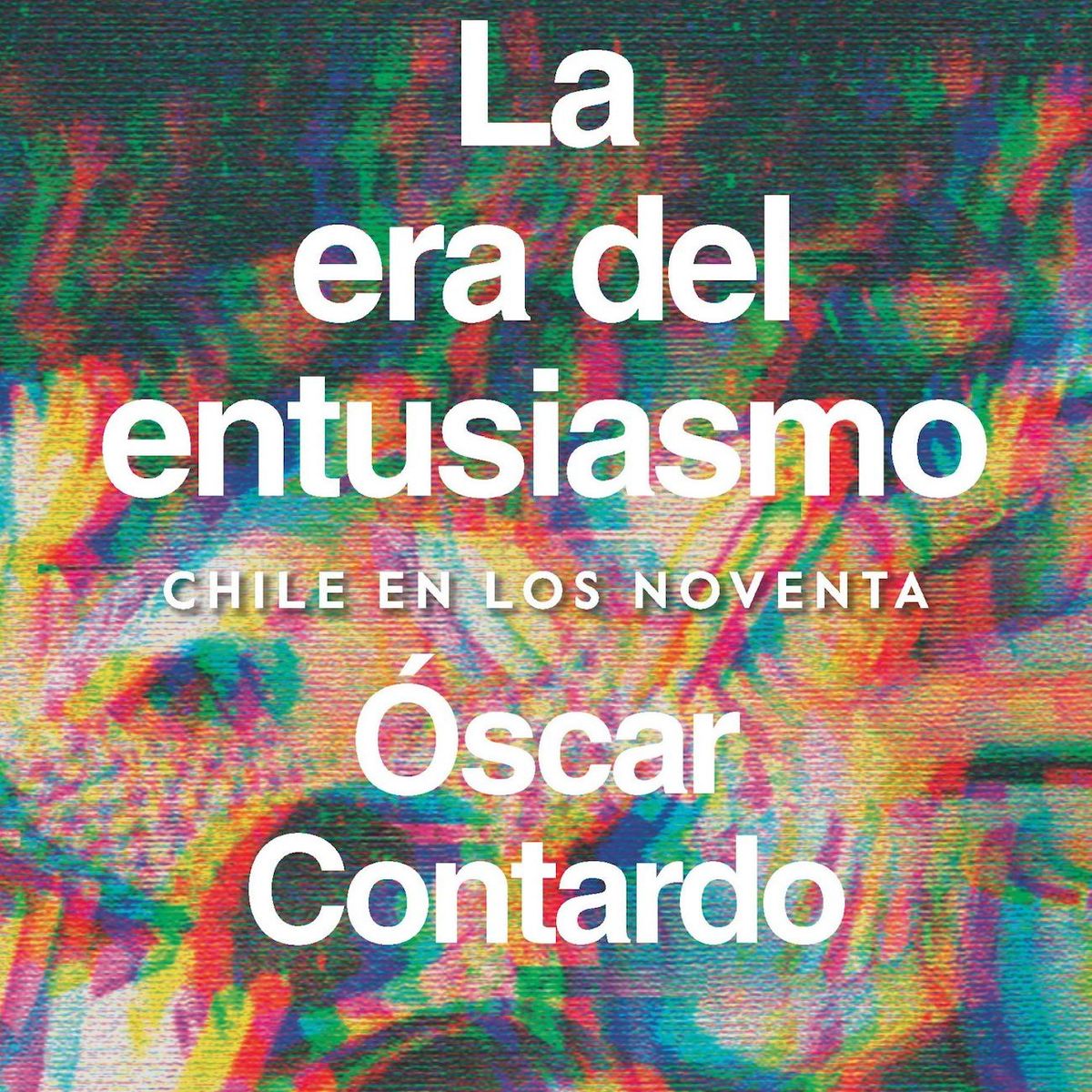TOP10BOOKS - LIBRO La Era Del Entusiasmo - ÓSCAR CONTARDO