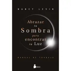 SIRIO EDITORIAL - Abrazar tu sombra para encontrar tu luz