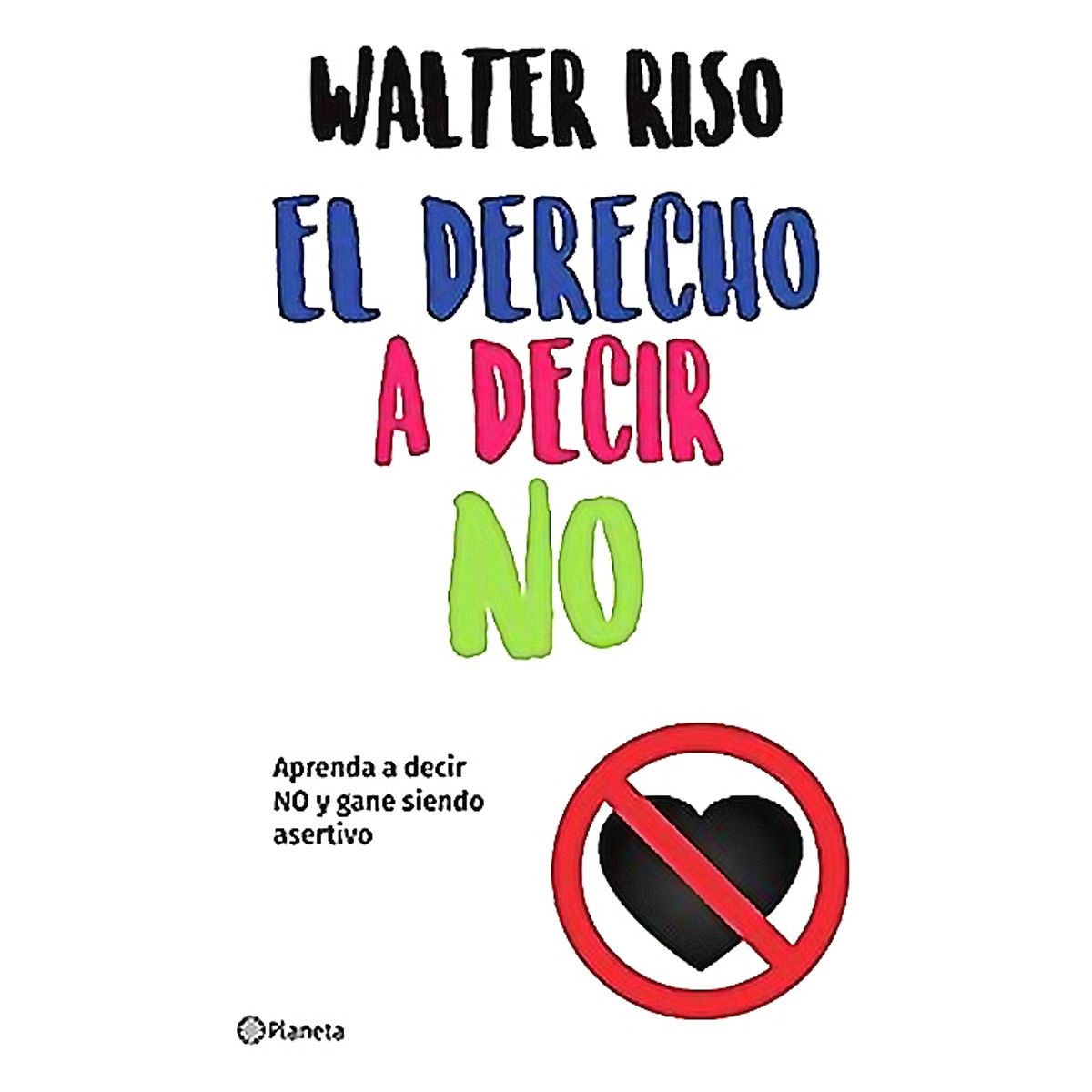 PLANETA - Libro El Derecho a Decir No - Walter Riso