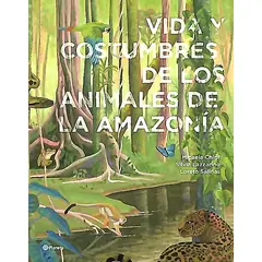PLANETA - Libro Vida y costumbres de los animales de la Amazonia