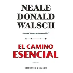 EDICIONES OBELISCO - Libro El Camino Esencial - Neale Donald Walsch