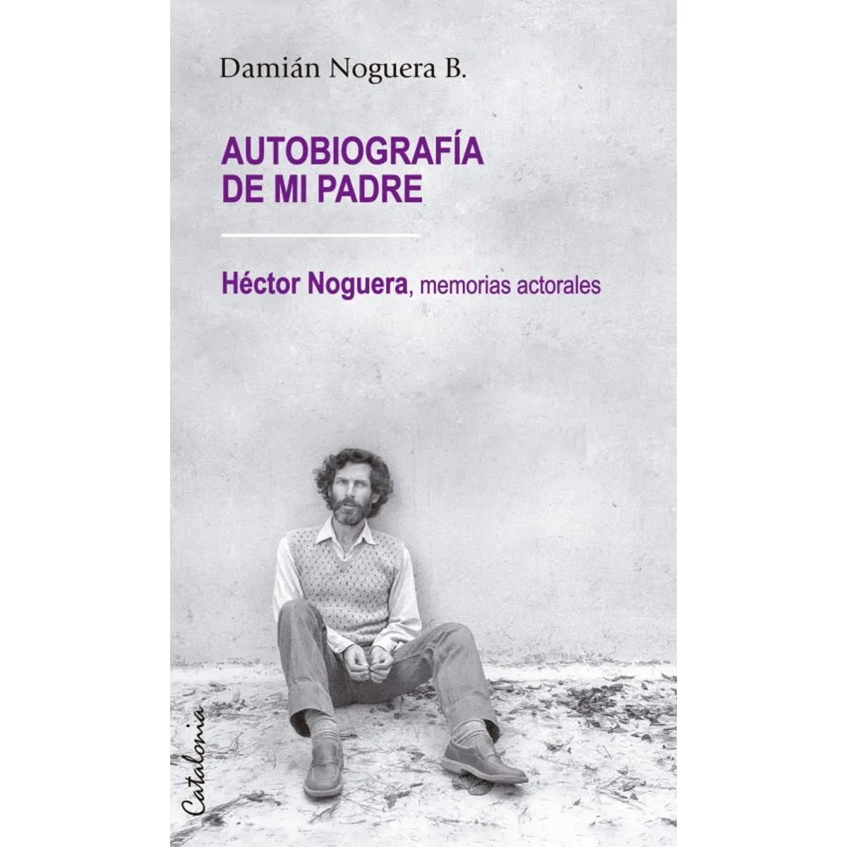 CATALONIA - Libro Autobiografía De Mi Padre - Noguera, Damian