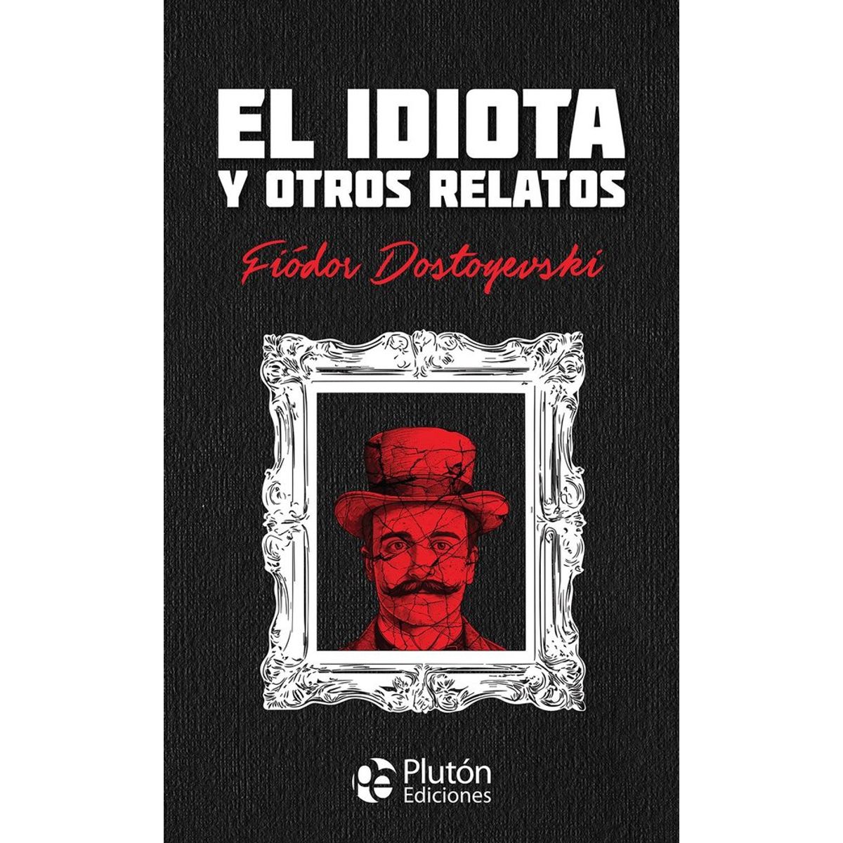 PLUTON - EL IDIOTA Y OTROS RELATOS