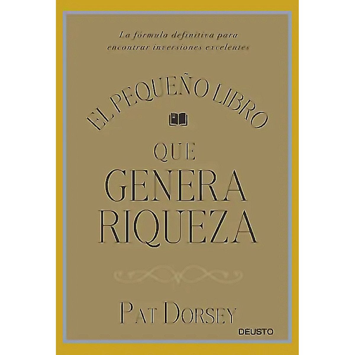 Deusto - Libro El pequeño libro que genera riqueza - Pat Dorsey