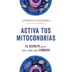 ALIENTA EDITORIAL - Libro Activa tus mitocondrias - Antonio Valenzuela