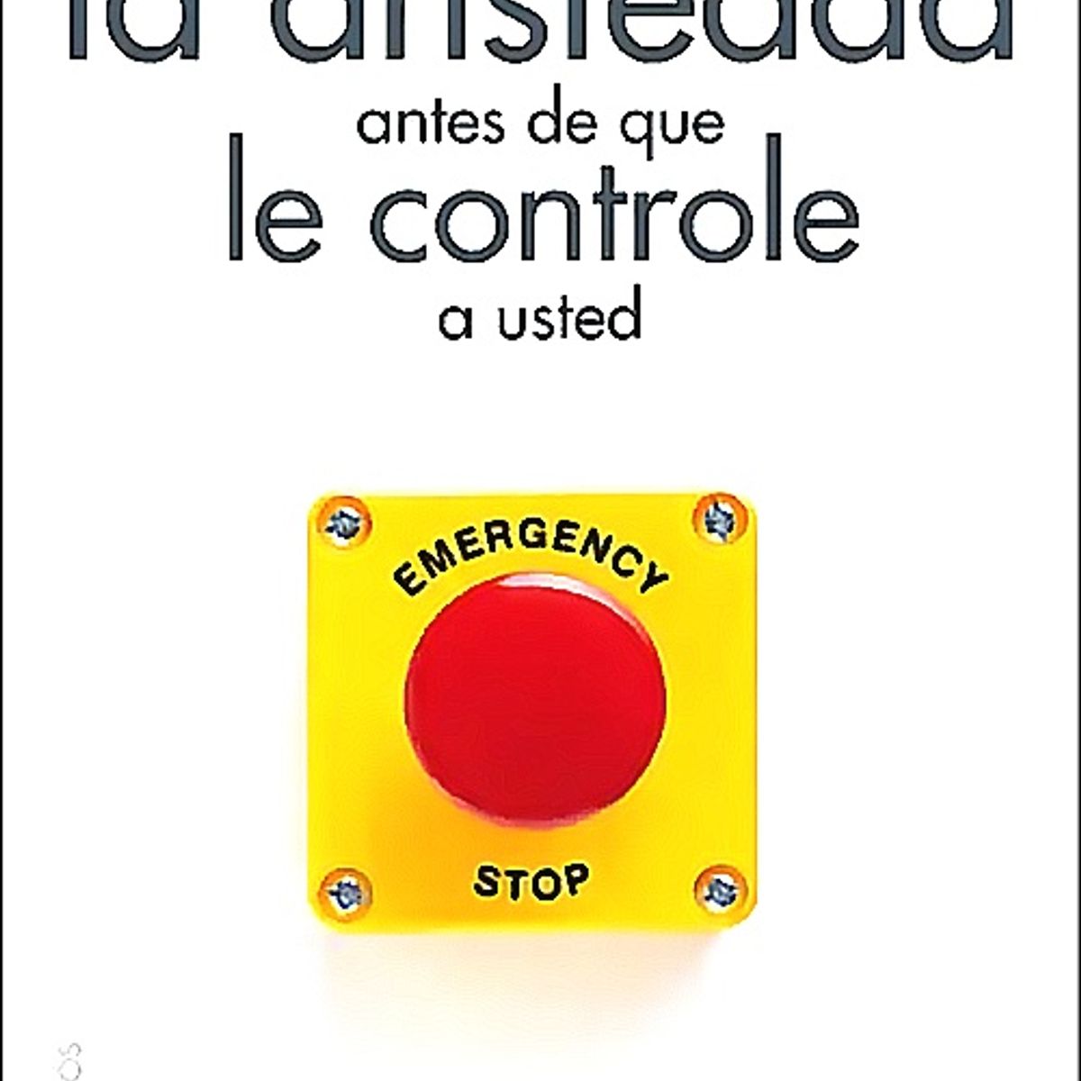 PAIDOS - Cómo controlar la ansiedad antes de que le controle - Ellis