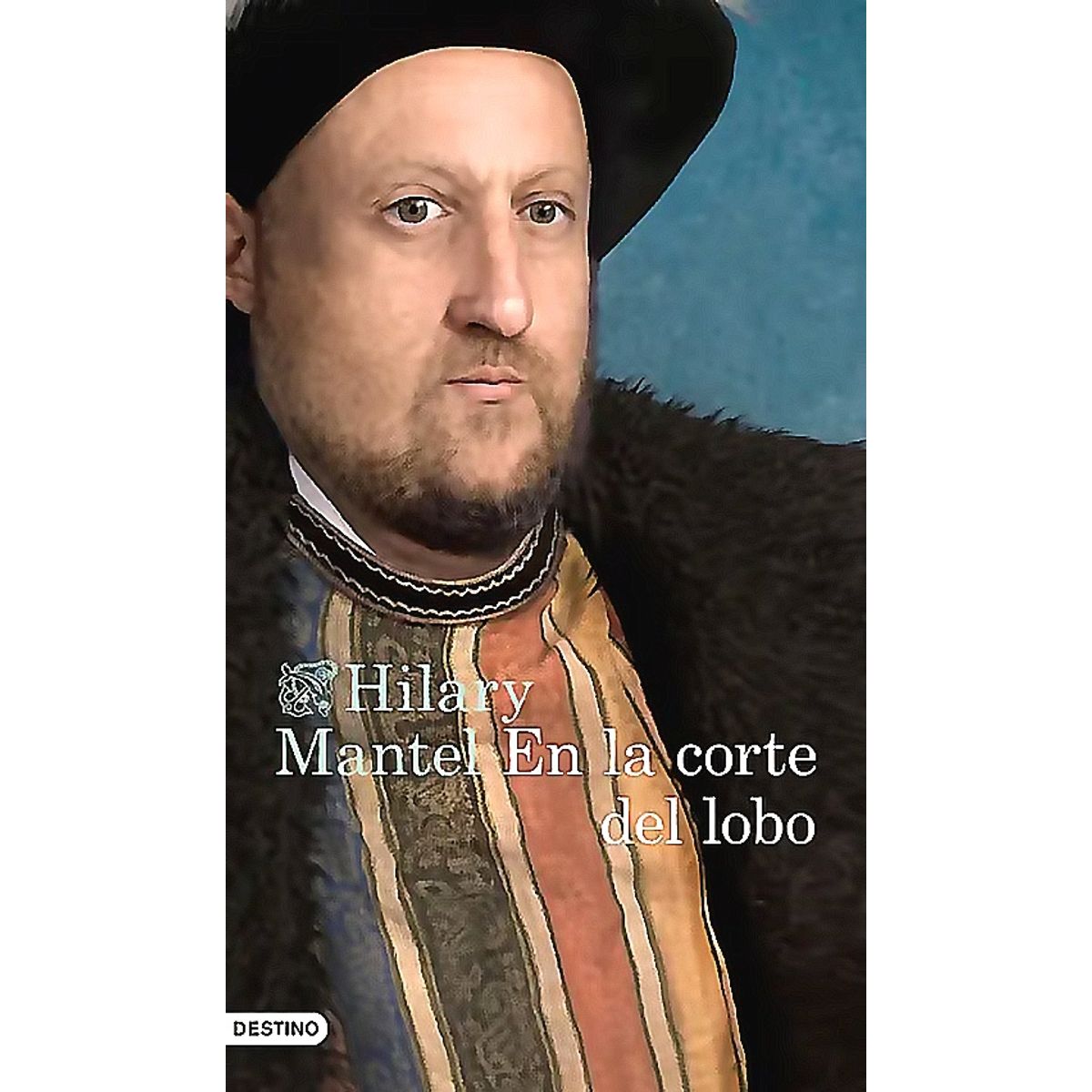 DESTINO - Libro En la corte del lobo - Hilary Mantel