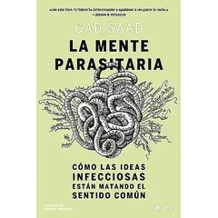 Deusto - Libro La mente parasitaria - Gad Saad