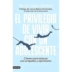 DESTINO - Privilegio de vivir con un adolescente - Sonia L Iglesias