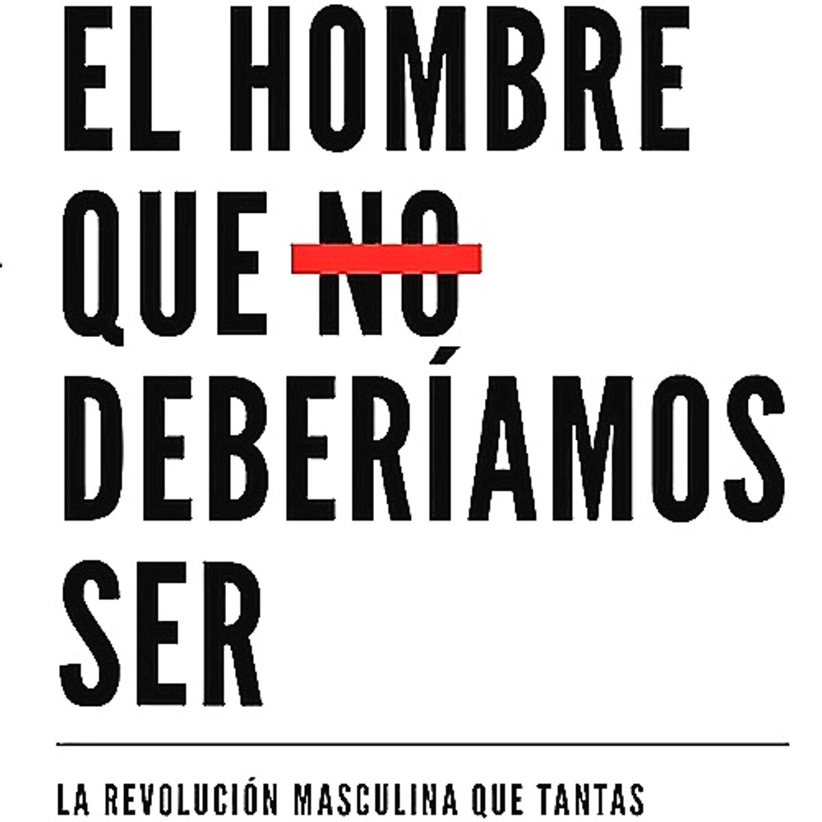 PLANETA - Libro El hombre que no deberíamos ser - Octavio Salazar