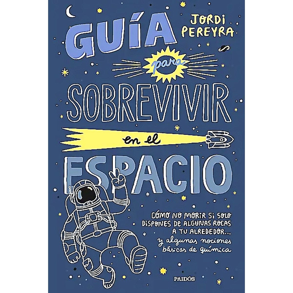 PAIDOS - Libro Guía para sobrevivir en el espacio - Jordi Pereyra