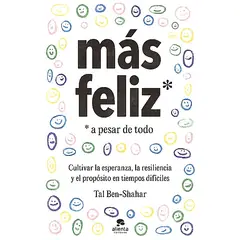 ALIENTA EDITORIAL - Libro Más feliz, a pesar de todo - Tal Ben-Shahar