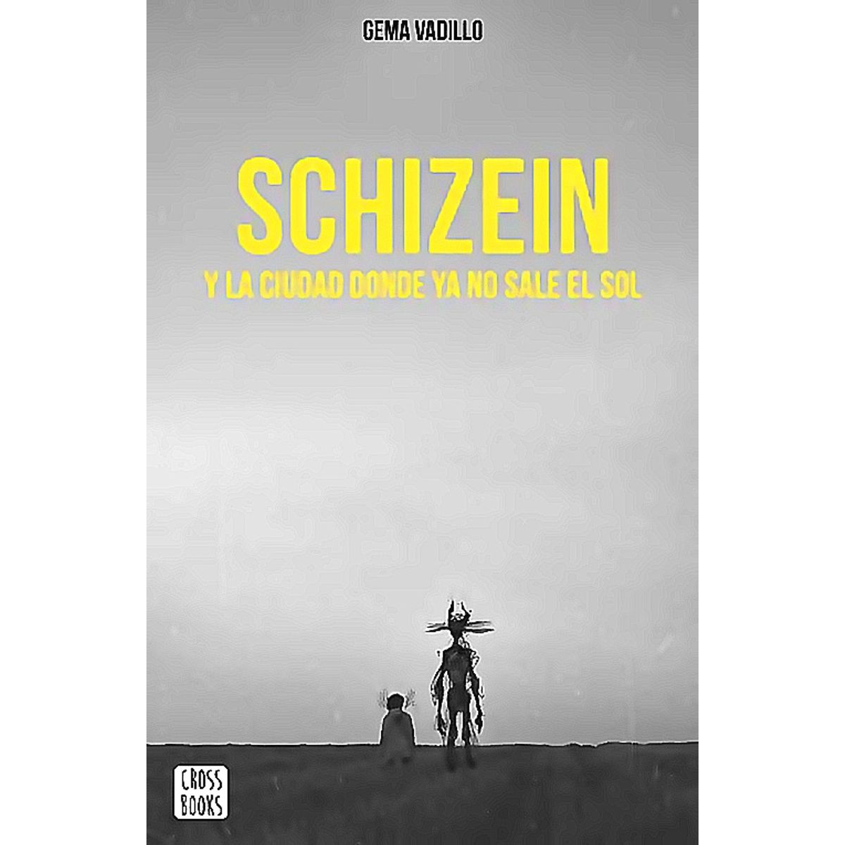 CROSS BOOKS - Schizein y la ciudad donde ya no sale el sol - Gema Vadillo
