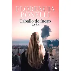 BOOKET - Libro Caballo de fuego 3. Gaza - Florencia Bonelli