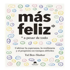 ALIENTA EDITORIAL - MAS FELIZ A PESAR DE TODO .TAL BEN-SHAHAR