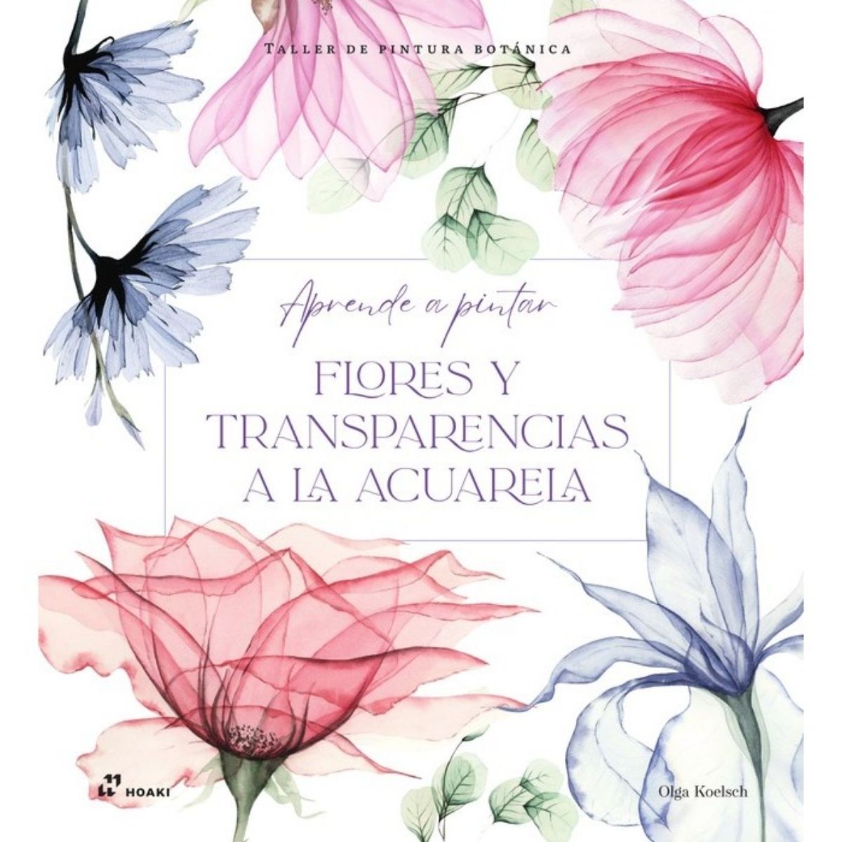 EDITORIAL CONTRAPUNTO - Taller de pintura botánica. Flores y transparencias