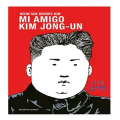 RESERVOIR BOOKS - MI AMIGO KIM JONG-UN KEUM SUK GENDRY-KIM