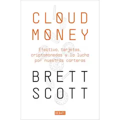 DEBATE - Cloudmoney - Brett Scott · · Tapa Blanda